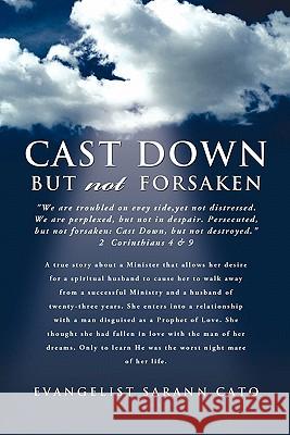 Cast Down But Not Forsaken Evangelist Sarann Cato 9781609579708 Xulon Press - książka