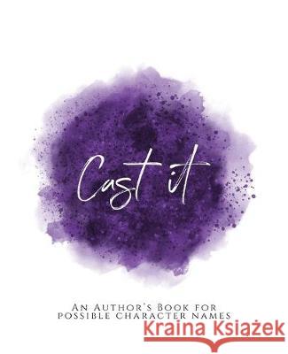 Cast It!: An Author's Book for Possible Character Names Purple Version Teecee Design Studio 9781653612413 Independently Published - książka