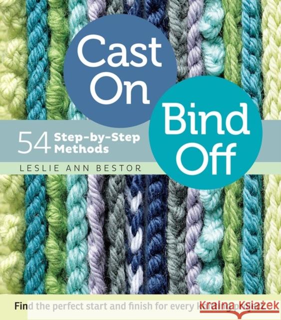 Cast On, Bind Off: 54 Step-by-Step Methods Leslie Ann Bestor 9781603427241 Workman Publishing - książka