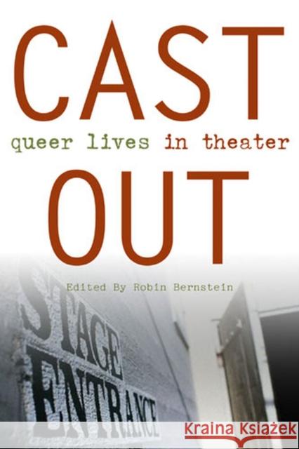 Cast Out: Queer Lives in Theater Bernstein, Robin 9780472069330 University of Michigan Press - książka