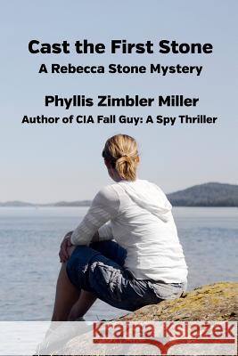 Cast the First Stone: A Rebecca Stone Mystery Phyllis Zimbler Miller 9781490535487 Createspace - książka