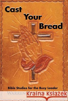 Cast Your Bread: Bible Studies for the Busy Leader Warren Ravenscroft 9781503502109 Xlibris Corporation - książka