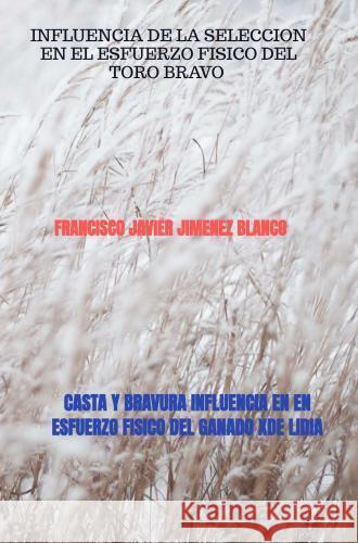CASTA Y BRAVURA INFLUENCIA EN EN ESFUERZO FISICO DEL GANADO XDE LIDIA JIMENEZ BLANCO, FRANCISCO JAVIER 9789403777375 Bookmundo - książka