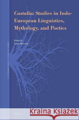 Castalia: Studies in Indo-European Linguistics, Mythology, and Poetics Laura Massetti 9789004538276 Brill - książka