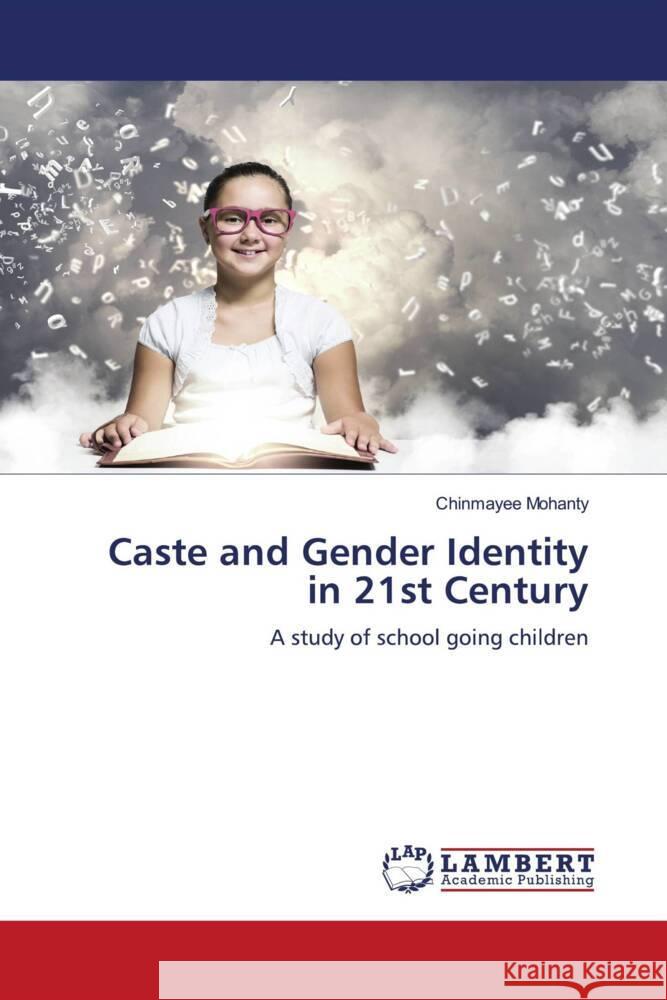 Caste and Gender Identity in 21st Century Mohanty, Chinmayee 9786207457533 LAP Lambert Academic Publishing - książka