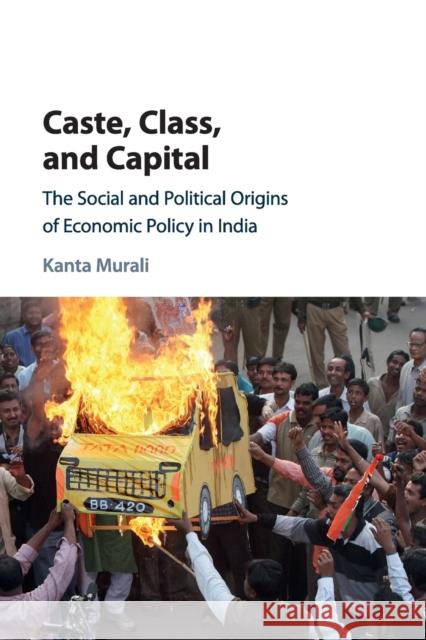 Caste, Class, and Capital: The Social and Political Origins of Economic Policy in India Murali, Kanta 9781316608173 Cambridge University Press - książka