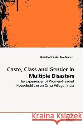 Caste, Class and Gender in Multiple Disasters Nibedita Shankar Ray-Bennett 9783639193794 VDM Verlag - książka