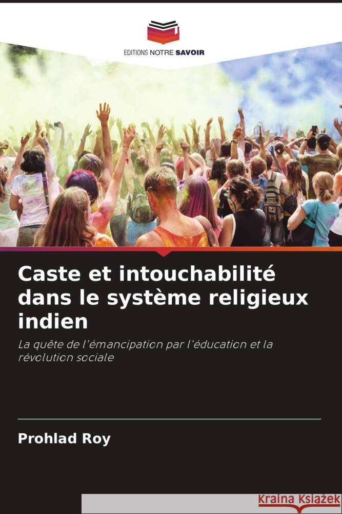 Caste et intouchabilit? dans le syst?me religieux indien Prohlad Roy 9786206519263 Editions Notre Savoir - książka