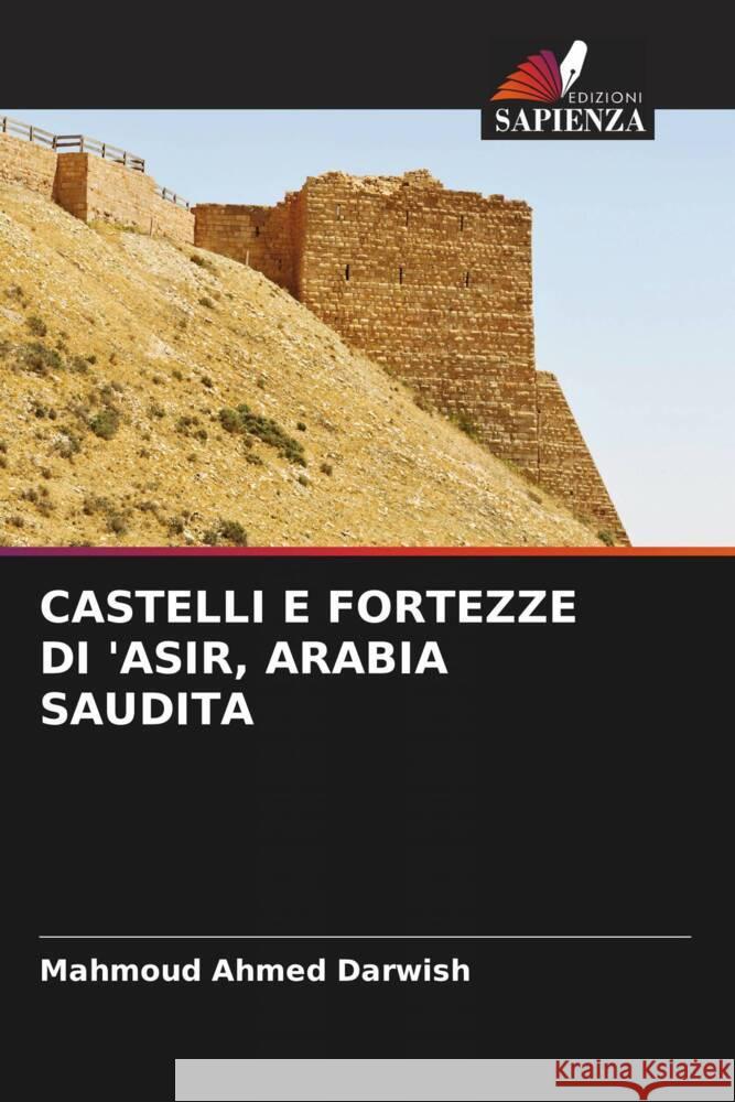 CASTELLI E FORTEZZE DI 'ASIR, ARABIA SAUDITA Darwish, Mahmoud Ahmed 9786208339395 Edizioni Sapienza - książka