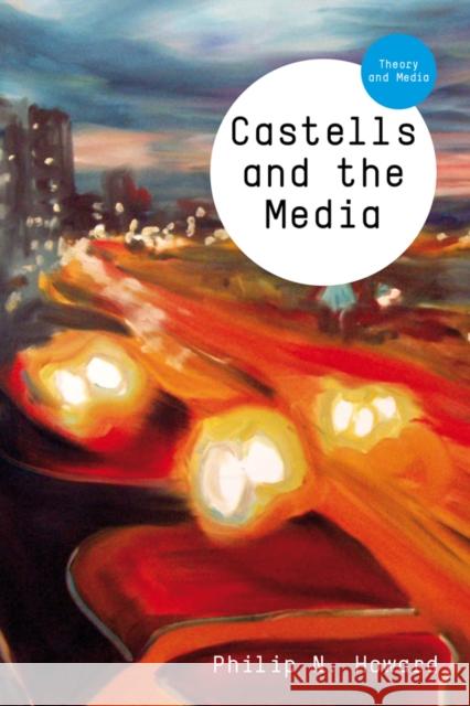 Castells and the Media Howard, Philip N. 9780745652580 Polity Press - książka