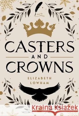 Casters and Crowns Elizabeth Lowham 9781639933204 Shadow Mountain - książka