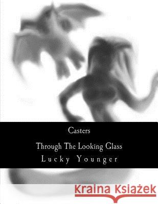 Casters: Through The Looking Glass Younger, Lucky 9781492913320 Createspace - książka