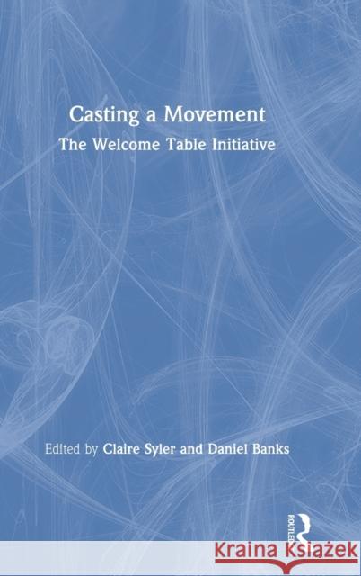 Casting a Movement: The Welcome Table Initiative Claire Syler Daniel Banks 9781138594470 Routledge - książka