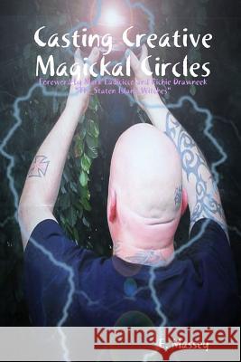 Casting Creative Magickal Circles E Massey 9781387303458 Lulu.com - książka