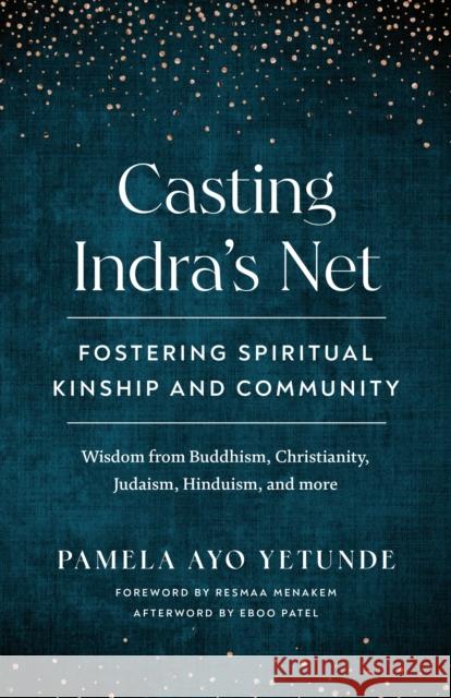 Casting Indra's Net: Fostering Spiritual Kinship and Community Pamela Ayo Yetunde 9781645470922 Shambhala Publications Inc - książka