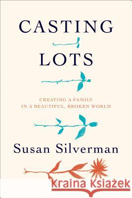 Casting Lots: Creating a Family in a Beautiful, Broken World Susan Silverman 9780306824616 Da Capo Press - książka