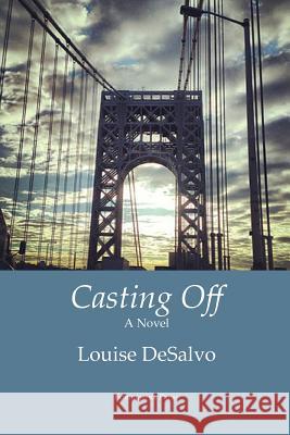 Casting Off Louise DeSalvo   9781599540641 Bordighera Press - książka