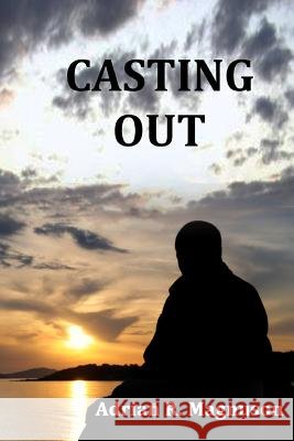 Casting Out Adrian R. Magnuson 9781491288986 Createspace - książka