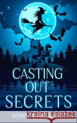 Casting Out Secrets Poppy Bridgeman 9781990509421 Perry Wilson Books - książka