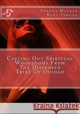 Casting Out Spiritual Whoredoms From The Dispersed Tribe Of Ouidah G, Neec 9781541349964 Createspace Independent Publishing Platform - książka