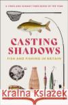 Casting Shadows: Fish and Fishing in Britain Tom Fort 9780008283483 HarperCollins Publishers