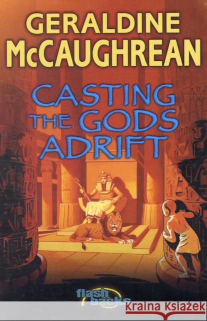 Casting the Gods Adrift Geraldine McCaughrean 9780713674552 Bloomsbury Publishing PLC - książka