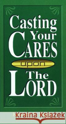 Casting Your Cares Upon Lord Kenneth E. Hagin 9780892760237 Faith Library Publications - książka
