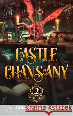 Castle Chansany: Volume 2 Charlotte E. English 9789492824462 Frouse Books - książka