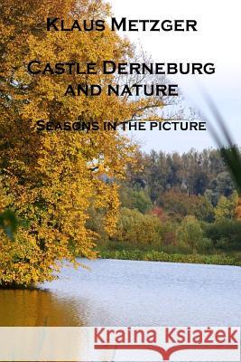 Castle Derneburg and the Nature (II): Seasons in the Picture Klaus Metzger Klaus Metzger 9781502426123 Createspace - książka