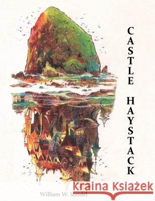 Castle Haystack William W. Steidel William W. Steidel Caitlyn M. Schmidt 9781938281778 Castle Garden Publications - książka