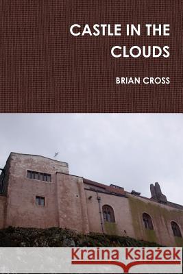 Castle in the Clouds Brian Cross 9780955855931 Griffin Publishing - książka