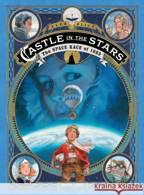 Castle in the Stars: The Space Race of 1869 Alex Alice Alex Alice 9781626724938 First Second - książka