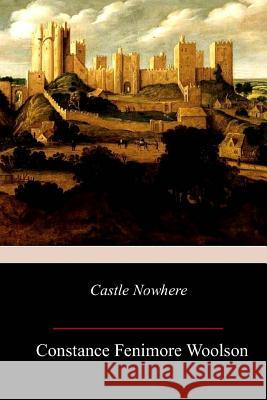 Castle Nowhere Constance Fenimore Woolson 9781981637140 Createspace Independent Publishing Platform - książka