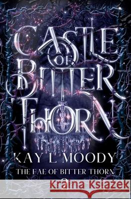 Castle of Bitter Thorn Kay L. Moody 9781954335004 Marten Press - książka