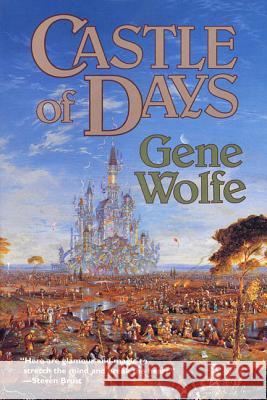 Castle of Days Gene Wolfe 9780312890421 Orb Books - książka