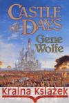 Castle of Days Gene Wolfe 9780312890421 Orb Books