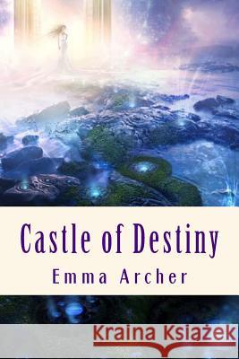 Castle of Destiny Emma Archer 9781496157829 Createspace - książka