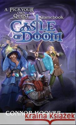 Castle of Doom: A Pick Your Own Quest Gamebook Connor Hoover P. J. Hoover 9781949717495 Roots in Myth - książka