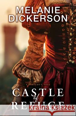 Castle of Refuge Melanie Dickerson 9781420516265 Cengage Learning, Inc - książka
