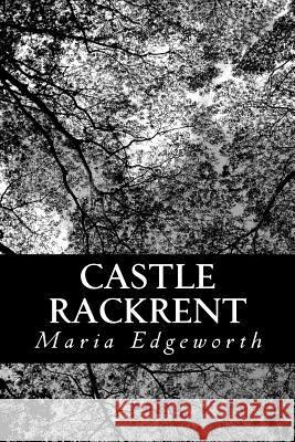 Castle Rackrent Maria Edgeworth 9781481976503 Createspace - książka