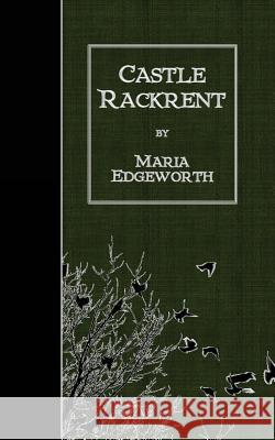 Castle Rackrent Maria Edgeworth 9781505426212 Createspace - książka