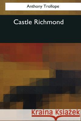 Castle Richmond Trollope Anthony 9781544076881 Createspace Independent Publishing Platform - książka