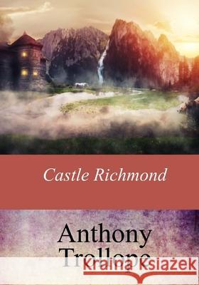 Castle Richmond Anthony Trollope 9781974213771 Createspace Independent Publishing Platform - książka