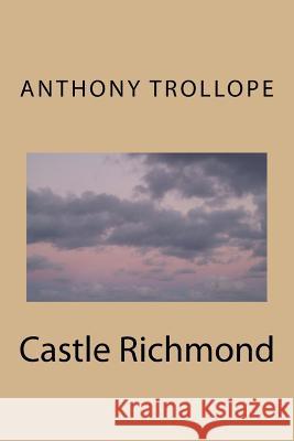 Castle Richmond Anthony Trollope 9781983617867 Createspace Independent Publishing Platform - książka