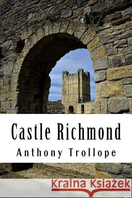 Castle Richmond Anthony Trollope 9781986248129 Createspace Independent Publishing Platform - książka