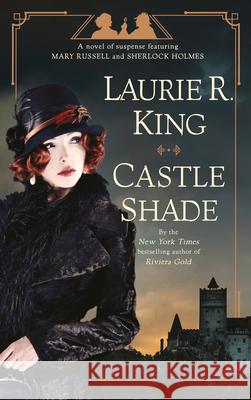 Castle Shade: A Novel of Suspense Featuring Mary Russell and Sherlock Holmes Laurie R. King 9780525620884 Bantam - książka