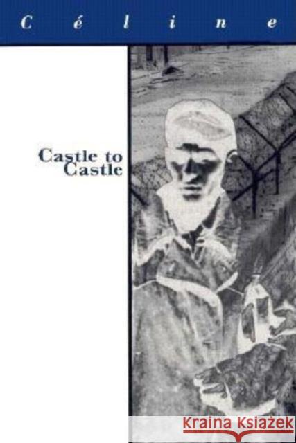 Castle to Castle Louis-Ferdinand D. Celine Ralph Manheim 9781564781505 Dalkey Archive Press - książka