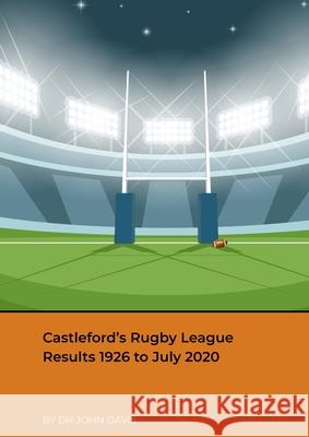 Castleford's Rugby League Results 1926 to July 2020 John Davis 9781716310317 Lulu.com - książka