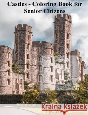 Castles - Coloring Book for Senior Citizens Lev Well 9781517411527 Createspace - książka