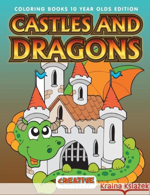 Castles And Dragons Coloring Books 10 Year Olds Edition Creative Playbooks 9781683231134 Creative Playbooks - książka